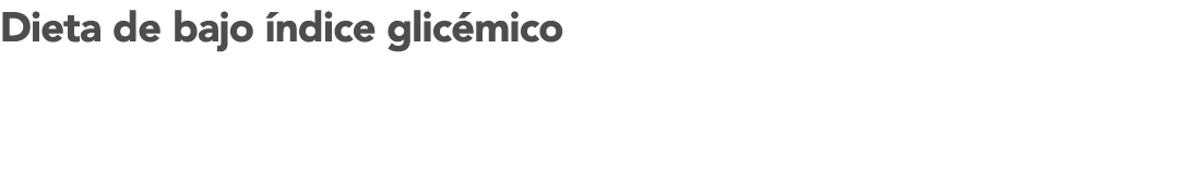 Dieta de bajo  ndice glic mico