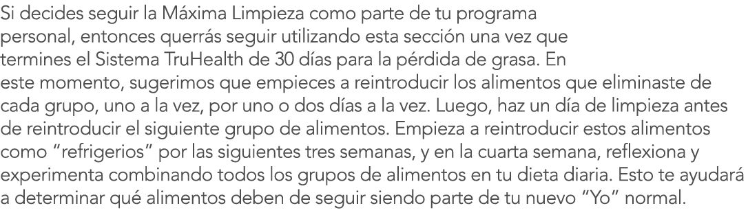 Si decides seguir la M xima Limpieza como parte de tu programa personal, entonces querr s seguir utilizando esta secc   