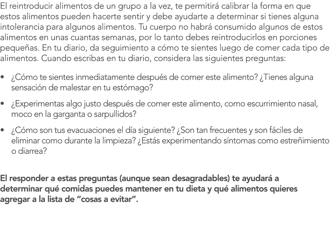 El reintroducir alimentos de un grupo a la vez, te permitir  calibrar la forma en que estos alimentos pueden hacerte    